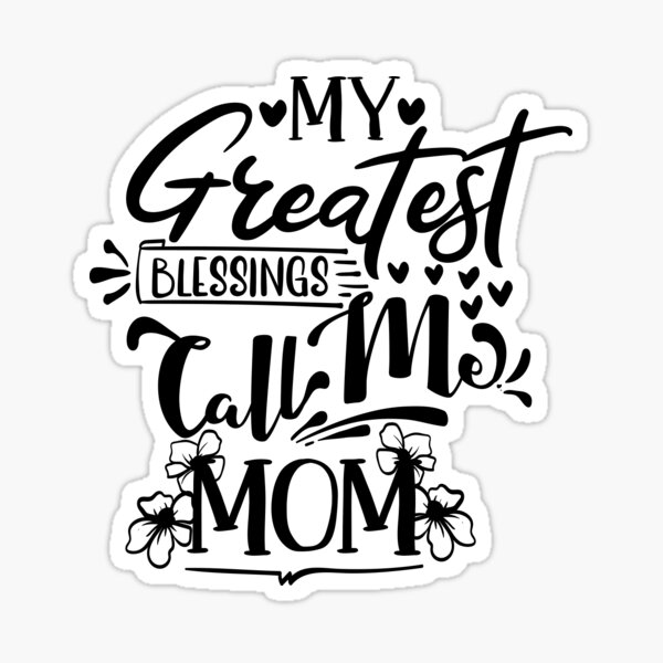 My greatest blessing, call me Mom Sticker