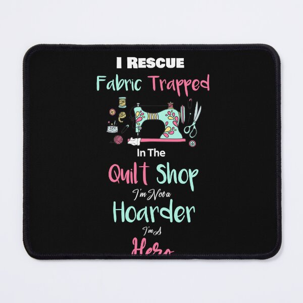 Item preview, I Rescue Fabric Trapped In The Quilt Shop  designed and sold by rachidhaz.