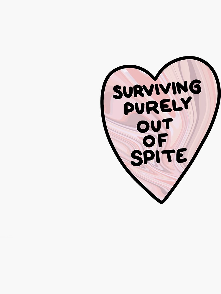 surviving-out-of-spite-sticker-by-nurseratchetart-redbubble