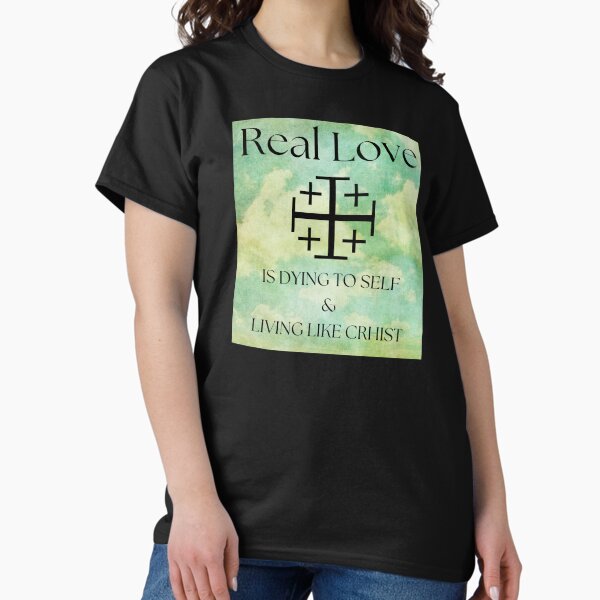 Item preview, Real Love is Dying to Self and Living like Christ designed and sold by NonPCTruths.
