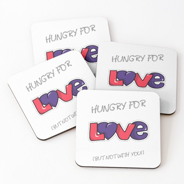 Item preview, Hungry For Love But Not With You designed and sold by InsultTees.