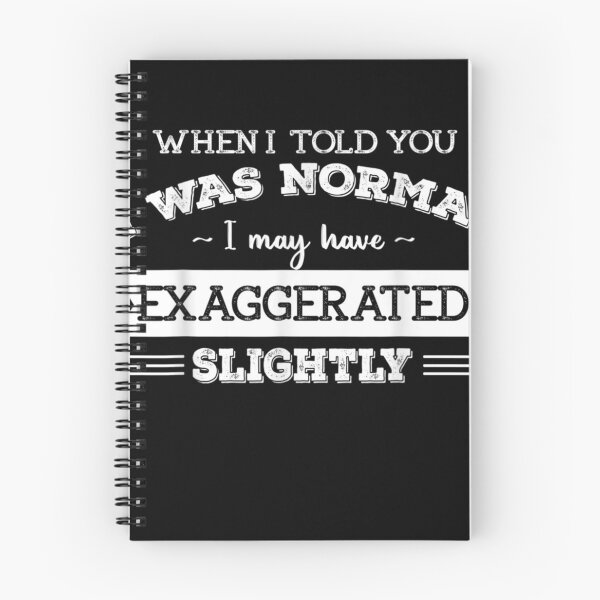 Item preview, When I Told You I Was Normal I May Have Exaggerated Slightly designed and sold by Cailyfixnity.