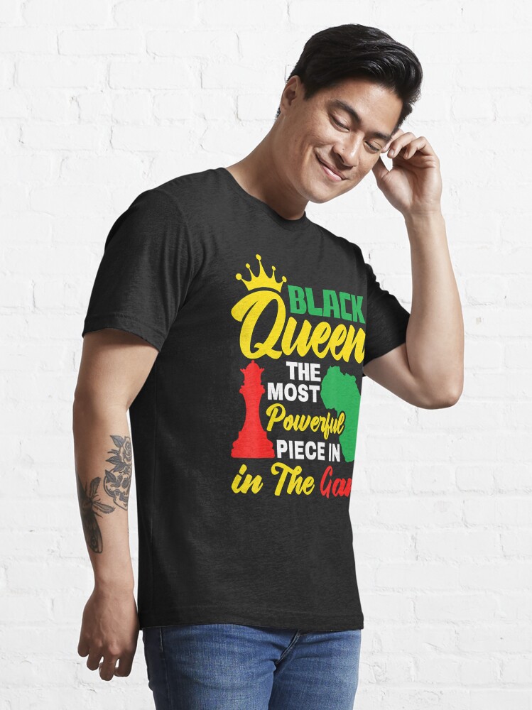 Black Queen The Most Powerful Piece In The Game' Men's T-Shirt