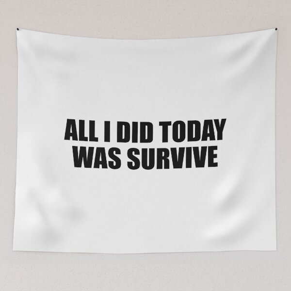 Item preview, all i did today was survive designed and sold by Colorfulandfun.