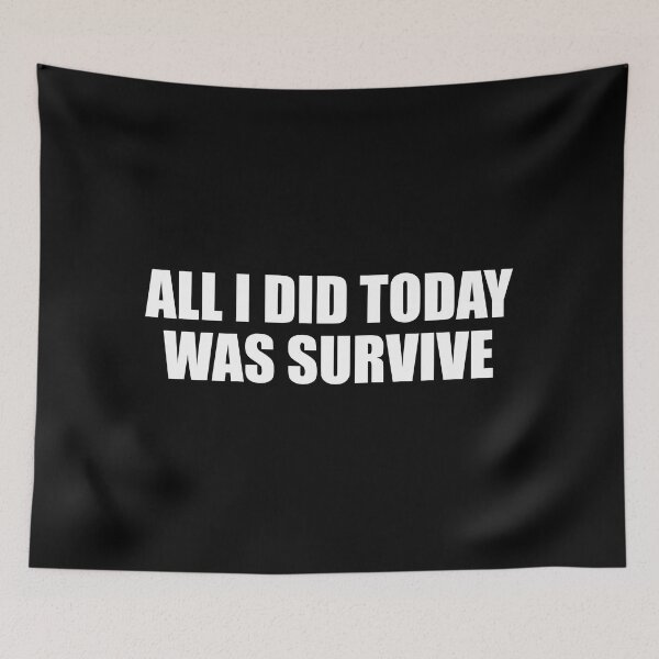 Item preview, all i did today was survive designed and sold by Colorfulandfun.