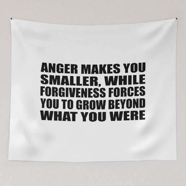 Item preview, Anger makes you smaller, while forgiveness forces you to grow beyond what you were designed and sold by Colorfulandfun.
