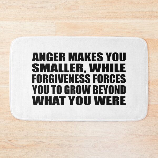 Item preview, Anger makes you smaller, while forgiveness forces you to grow beyond what you were designed and sold by Colorfulandfun.