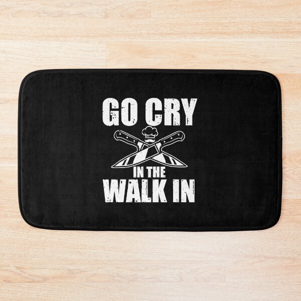 Item preview, Go Cry In The Walk In Funny Chef designed and sold by ibarrbeat.