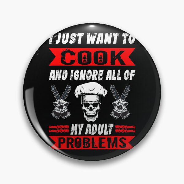 Item preview, I Just Want To Cook And Ignore All Of My Adult Problems Funny Chef designed and sold by ibarrbeat.