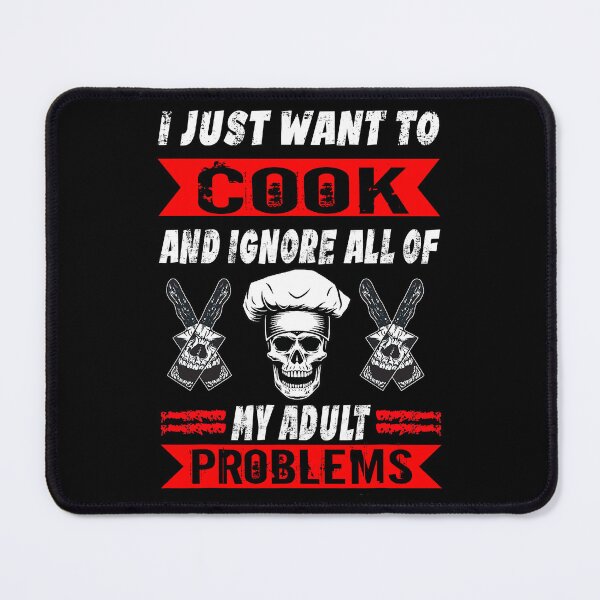 Item preview, I Just Want To Cook And Ignore All Of My Adult Problems Funny Chef designed and sold by ibarrbeat.