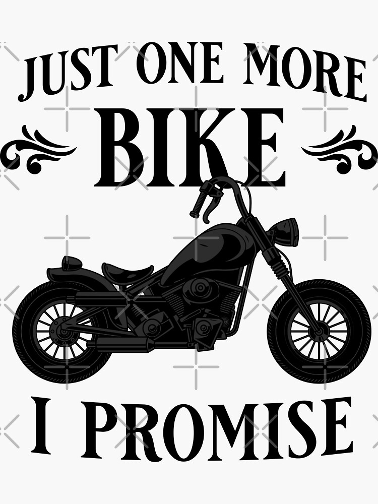 Just One More Bike I Promise For Men Women Bikers Cool Motorbike Sticker for Sale by JooArtPrints Redbubble