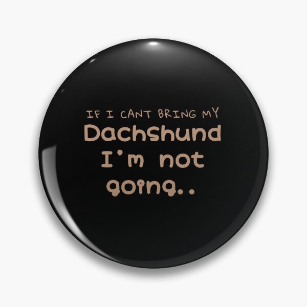 Item preview, If I Can’t Bring My Dachshund designed and sold by Daschunddesigns.