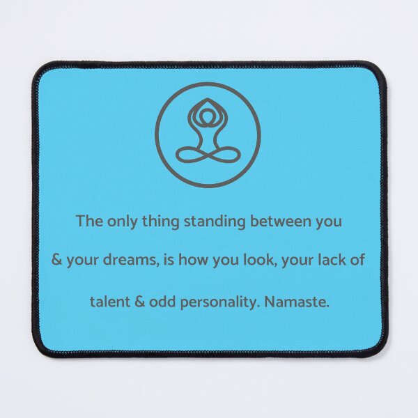 Item preview, You and Your Dreams Funny Namaste, funny yoga or bitchy quote! designed and sold by InsultTees.
