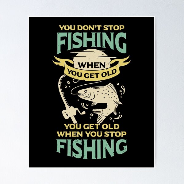 Stop Fishing Posters for Sale