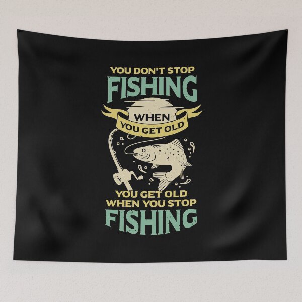 Item preview, You Don't Stop Fishing When You Get Old designed and sold by Marcid95.