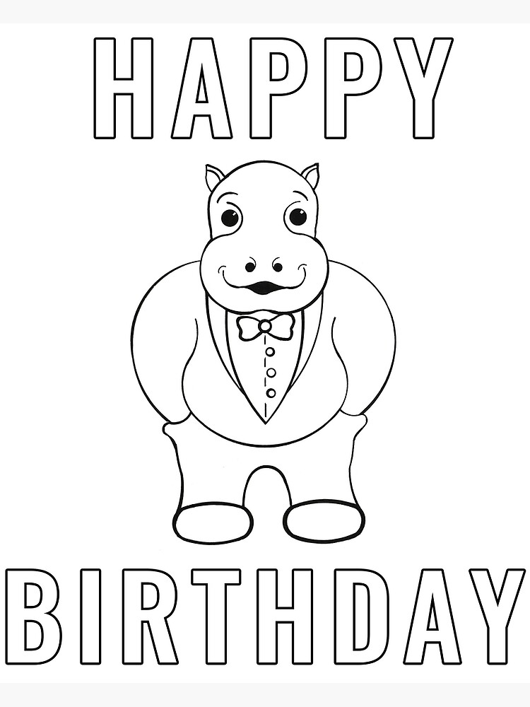 "Color Your Own Happy Birthday Hip Hippo!" Art Print by GrandpaH ...