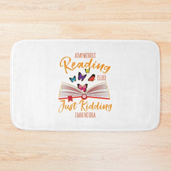 Item preview, A Day Without Reading Is Like Just Kidding I Have No Idea - Reader designed and sold by tamara-art.