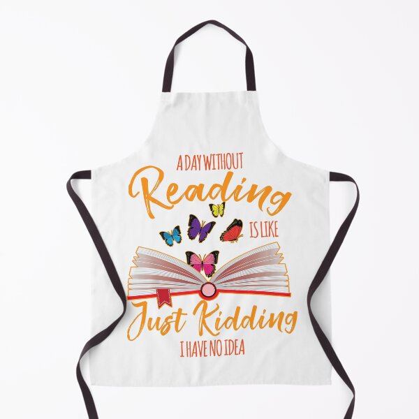 Item preview, A Day Without Reading Is Like Just Kidding I Have No Idea - Reader designed and sold by tamara-art.