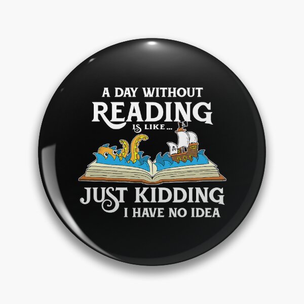 Item preview, A Day Without Reading Is Like Just Kidding I Have No Idea - Book Lover designed and sold by tamara-art.