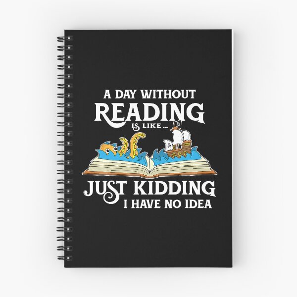 Item preview, A Day Without Reading Is Like Just Kidding I Have No Idea - Book Lover designed and sold by tamara-art.