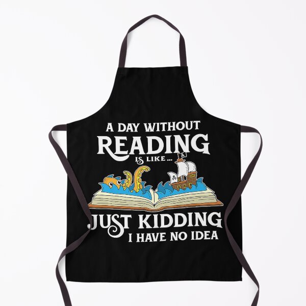 Item preview, A Day Without Reading Is Like Just Kidding I Have No Idea - Book Lover designed and sold by tamara-art.