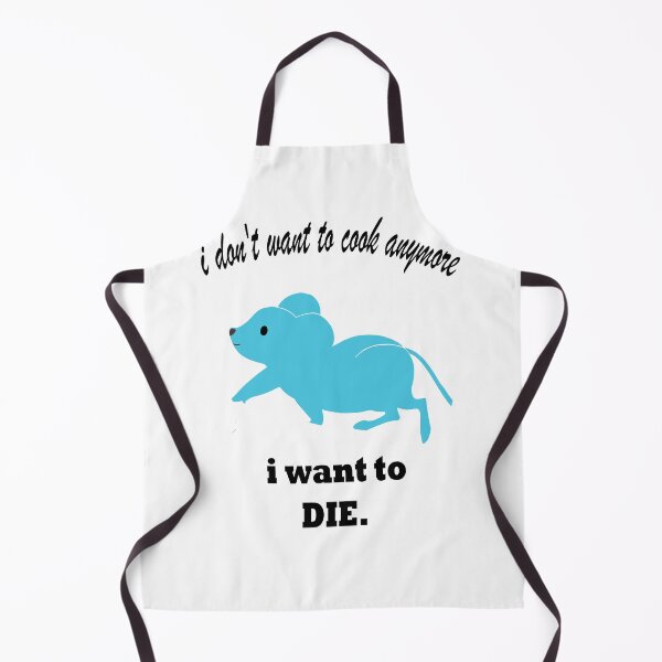 Item preview, I don't Want To Cook Anymore I Want To DIE. designed and sold by IGOOR.