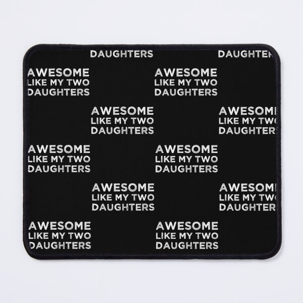 Item preview, AWESOME LIKE MY TWO DAUGHTERS designed and sold by pedrored369.