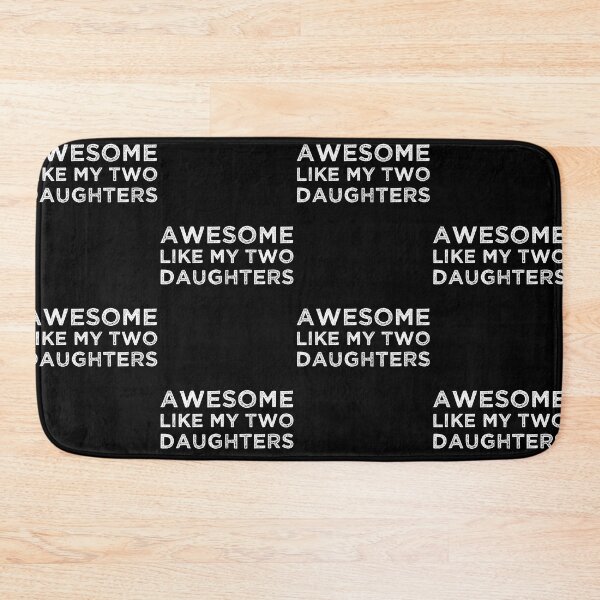 Item preview, AWESOME LIKE MY TWO DAUGHTERS designed and sold by pedrored369.