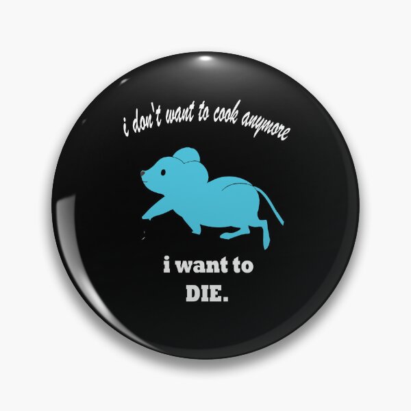 Item preview, I don't Want To Cook Anymore I Want To DIE. designed and sold by IGOOR.