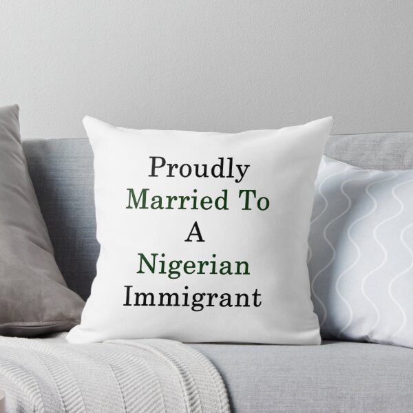 Item preview, Proudly Married To A Nigerian Immigrant  designed and sold by supernova23.