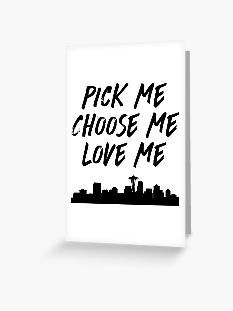 Pick Me Choose Me Love Me Greeting Card By Mrdurrs Redbubble