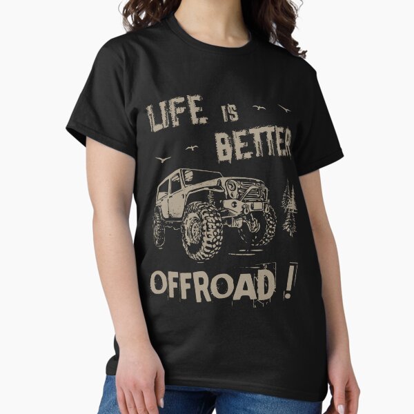 Item preview, Off-road 4x4 Life Is Better Offroad -Adventure 4WD designed and sold by Shirt-Designs.