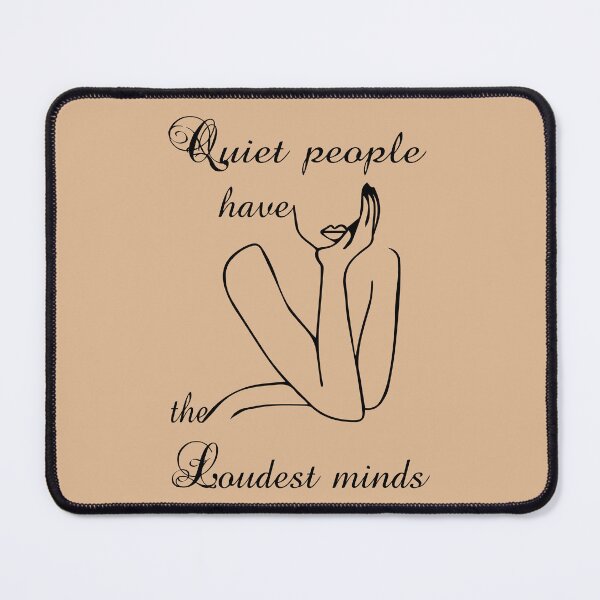 Item preview, Quiet people have the loudest minds designed and sold by Meta-Prints.
