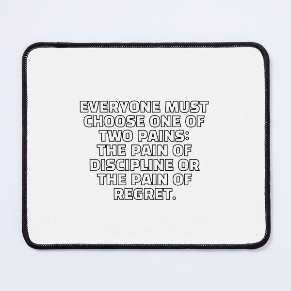 Item preview, Everyone must choose one of two pains The pain of discipline or the pain of regret. designed and sold by Inspirationmotivation.