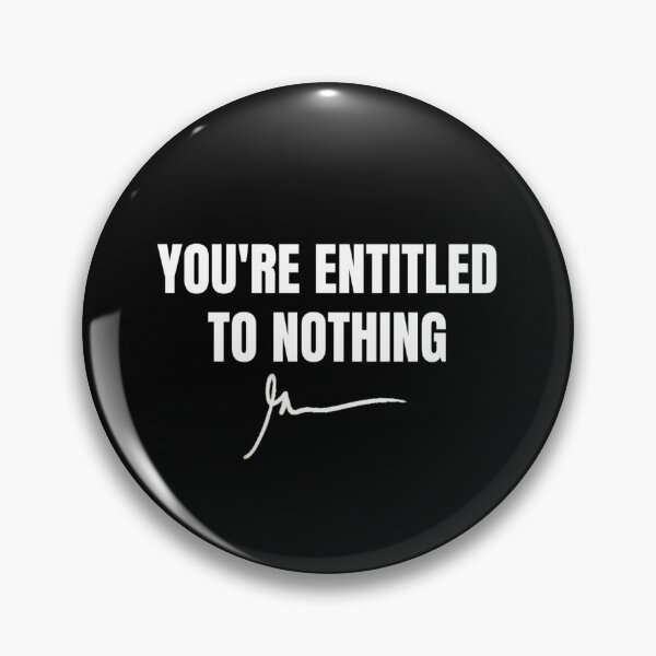 Item preview, youre entitled to nothing designed and sold by RedRogner.