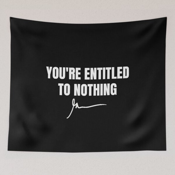 Item preview, youre entitled to nothing designed and sold by RedRogner.