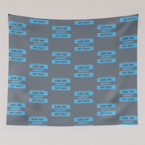 Item preview, Do You Really Want to Ask Me About My Day designed and sold by TheReporter1.