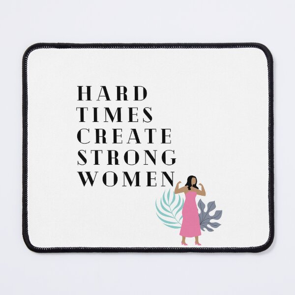 Item preview, `Hard Times Create Strong Women designed and sold by Lilac225769.