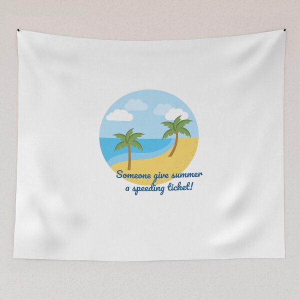Item preview, Someone give summer a speeding ticket. designed and sold by cooldesignsalot.