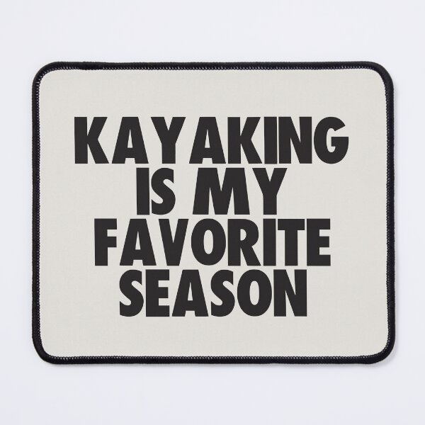 Item preview, Kayaking Is My Favorite Season - Gift for Kayaking Fans designed and sold by kindxinn.