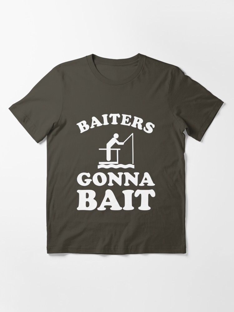 Baiters Gonna Bait Essential T-Shirt for Sale by Sinjy