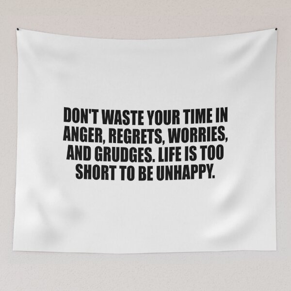 Item preview, Don't waste your time in anger, regrets, worries, and grudges. Life is too short to be unhappy designed and sold by Colorfulandfun.