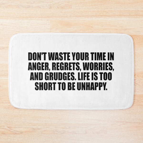 Item preview, Don't waste your time in anger, regrets, worries, and grudges. Life is too short to be unhappy designed and sold by Colorfulandfun.