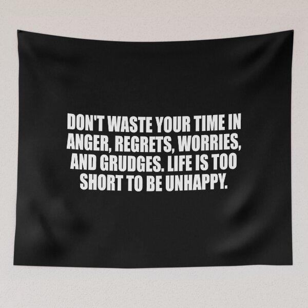 Item preview, Don't waste your time in anger, regrets, worries, and grudges. Life is too short to be unhappy designed and sold by Colorfulandfun.