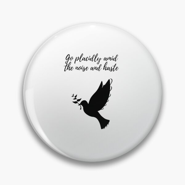 Item preview, Go Placidly Amid the Noise and Haste designed and sold by Lilac225769.