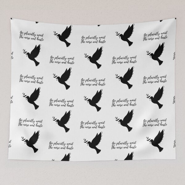 Item preview, Go Placidly Amid the Noise and Haste designed and sold by Lilac225769.