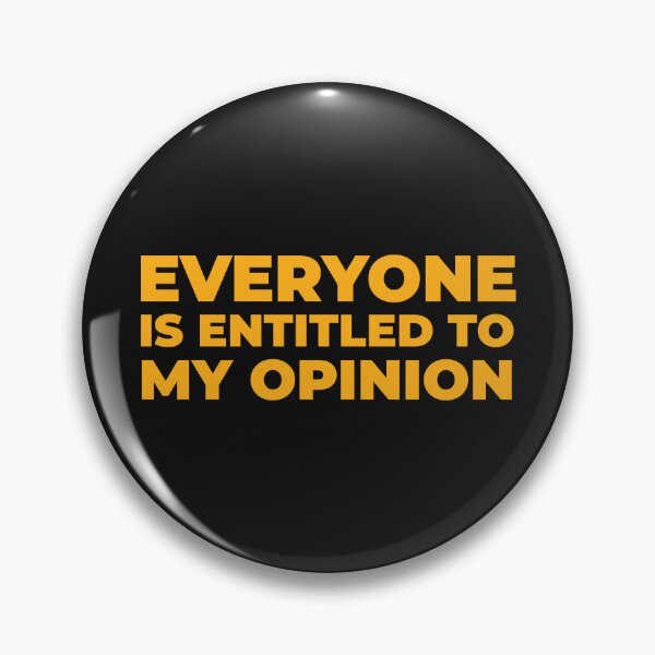 Item preview, Everyone is entitled to my opinion designed and sold by art-fox.