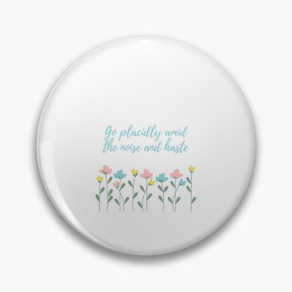 Item preview, Go Placidly Amid the Noise and Haste designed and sold by Lilac225769.