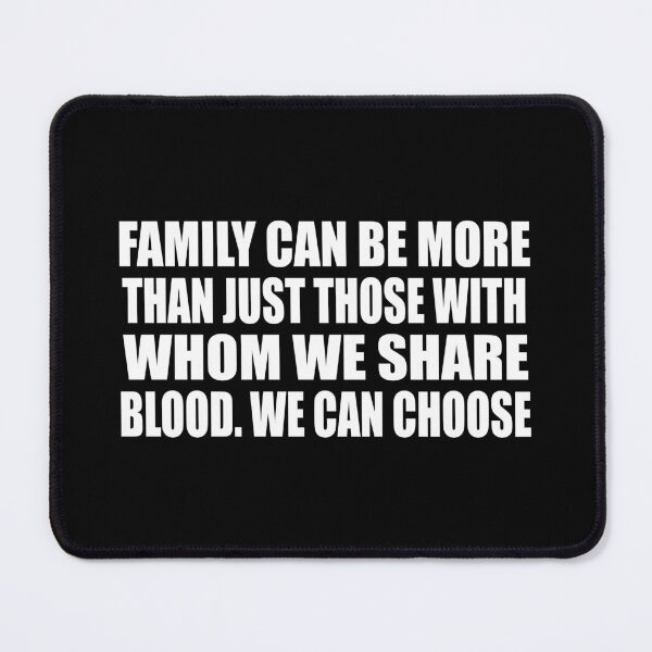 Item preview, Family can be more than just those with whom we share blood. We can choose designed and sold by Colorfulandfun.