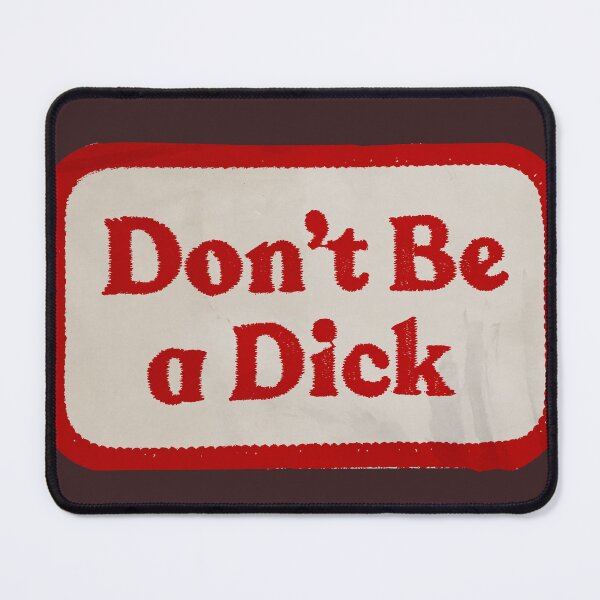 Item preview, Don't Be a Dick designed and sold by DeDesign Collective.